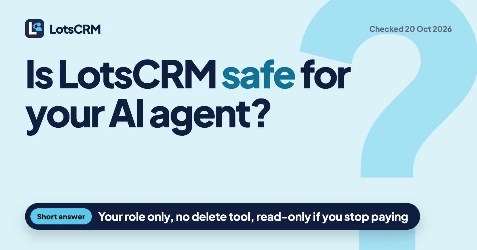 Is LotsCRM Safe? What Your AI Agent Can Do, and What Happens If You Stop Paying